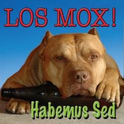 Los Mox : Habemus Sed